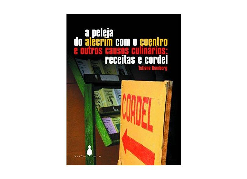 A Peleja do Alecrim com o Coentro e Outros Causos Culinários - Receitas e Cordel - Damberg, Tatiana - 9788589617086