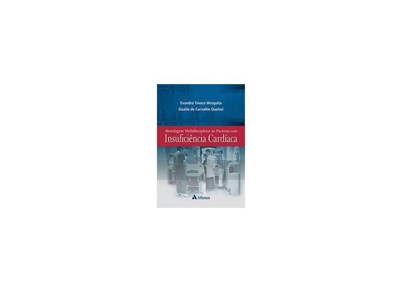 Abordagem Multidisciplinar ao Paciente Com Insuficiência Cardíaca - Evandro Tinoco Mesquita - 9788538804253