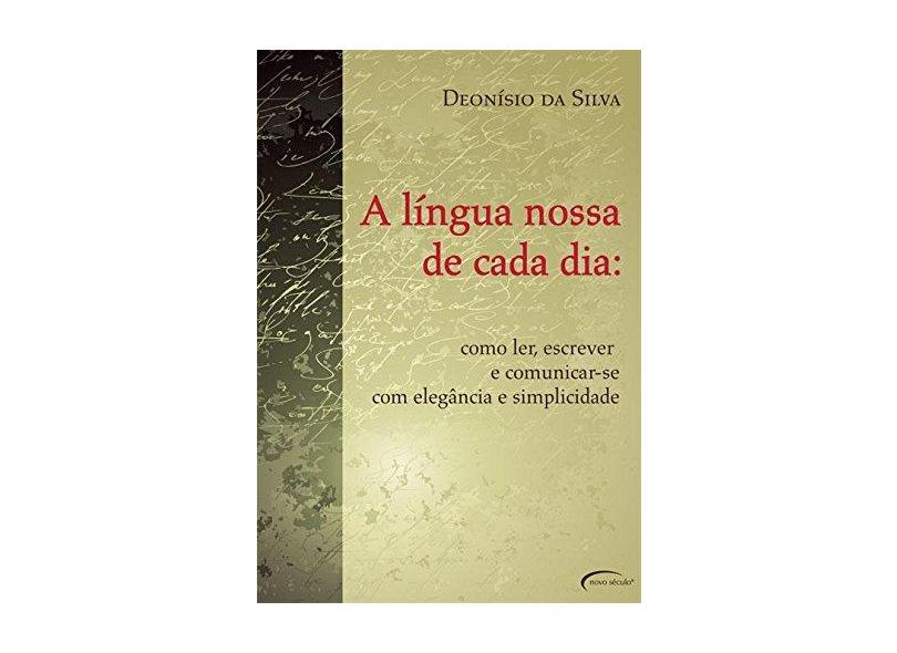 A Língua Nossa de Cada Dia - Silva, Deonisio Da - 9788576790884