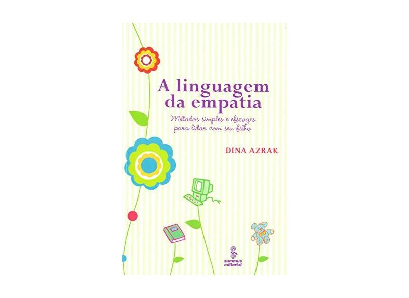 A Linguagem da Empatia - Métodos Simples e Eficazes para Lidar com seu Filho - Azrak, Dina - 9788532306524
