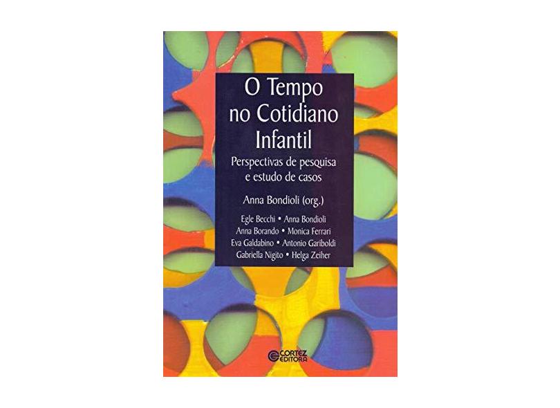 Tempo no Cotidiano Infantil, O - Anna Bondioli - 9788524910630