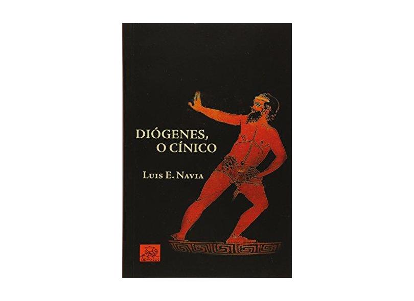 Diógenes, O Cínico - Luis E. Navia - 9788578760090