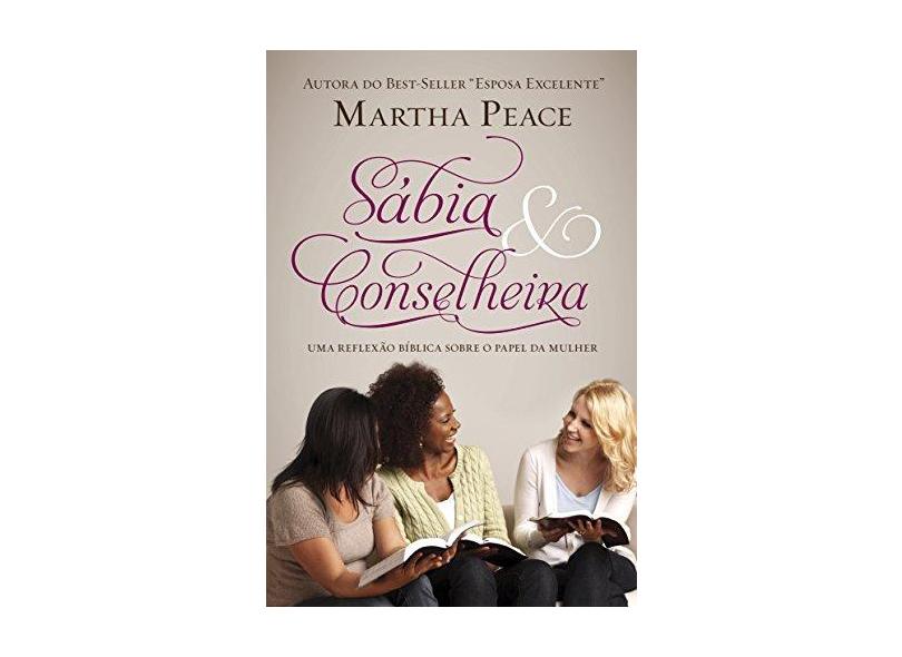 Sábia Conselheira - Martha Peace - 9788581320342