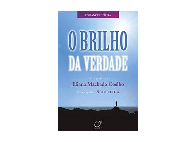 O Brilho da Verdade - Coelho, Eliana Machado - 9788578130008