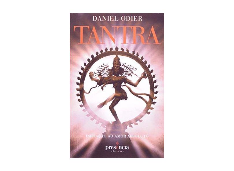 Tantra - Iniciação ao Amor Absoluto - Odier, Daniel; Odier, Daniel - 9788493977726