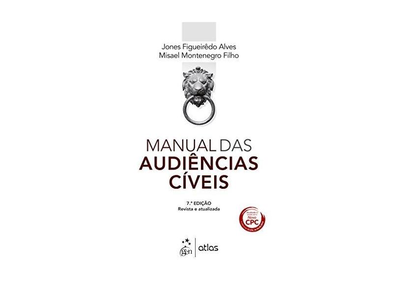 Manual Das Audiências Cíveis - 7ª Ed. 2016 - Figueirêdo Alves, Jones; Montenegro Filho, Misael - 9788597007381