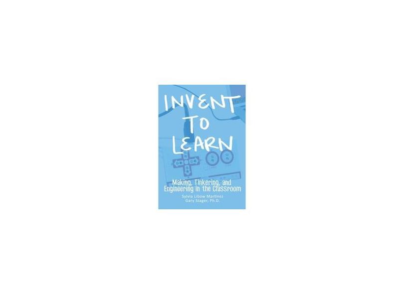 Invent To Learn - "stager, Gary S., ." - 9780989151108