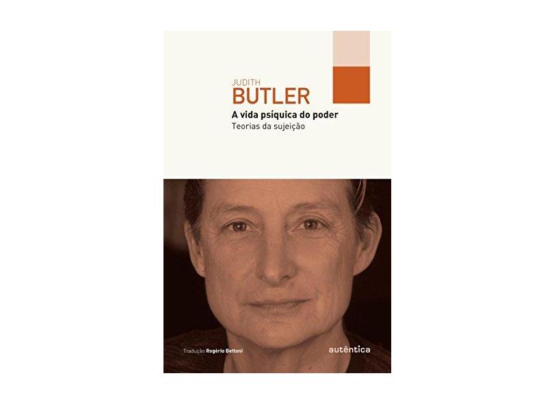 A Vida Psíquica do Poder - Teorias da Sujeição - Butler, Judith - 9788551302972