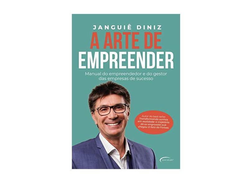 A Arte de Empreender: Manual do Empreendedor e do Gestor das Empresas de Sucesso - Janguiê Diniz - 9788542810738