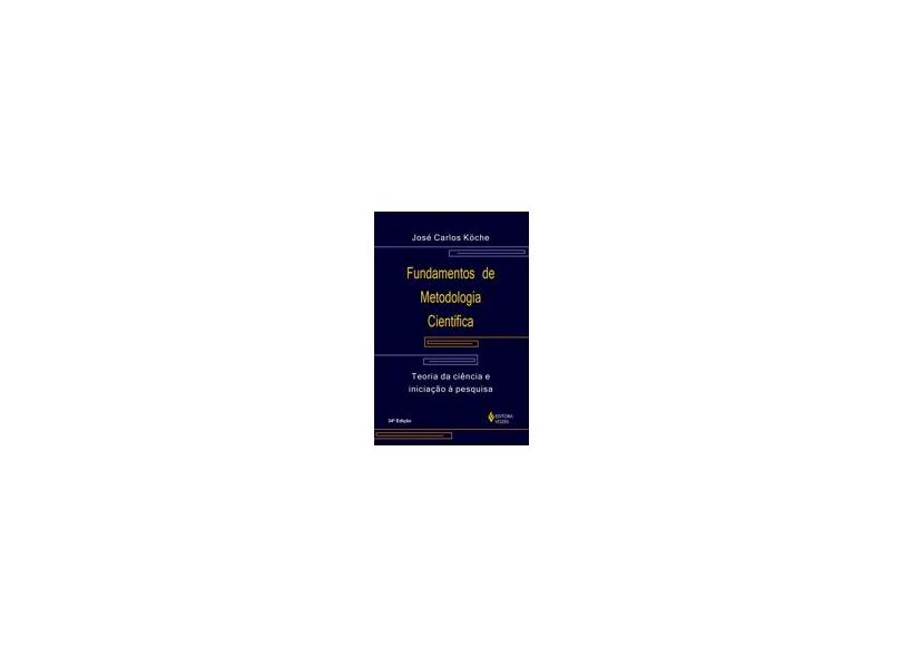 Fundamentos de Metodologia Científica - 26ª Ed. - Koche, Jose Carlos - 9788532618047