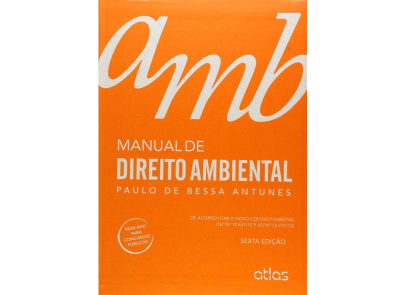 Manual de Direito Ambiental - 6ª Ed. 2015 - Antunes, Paulo De Bessa - 9788597001518