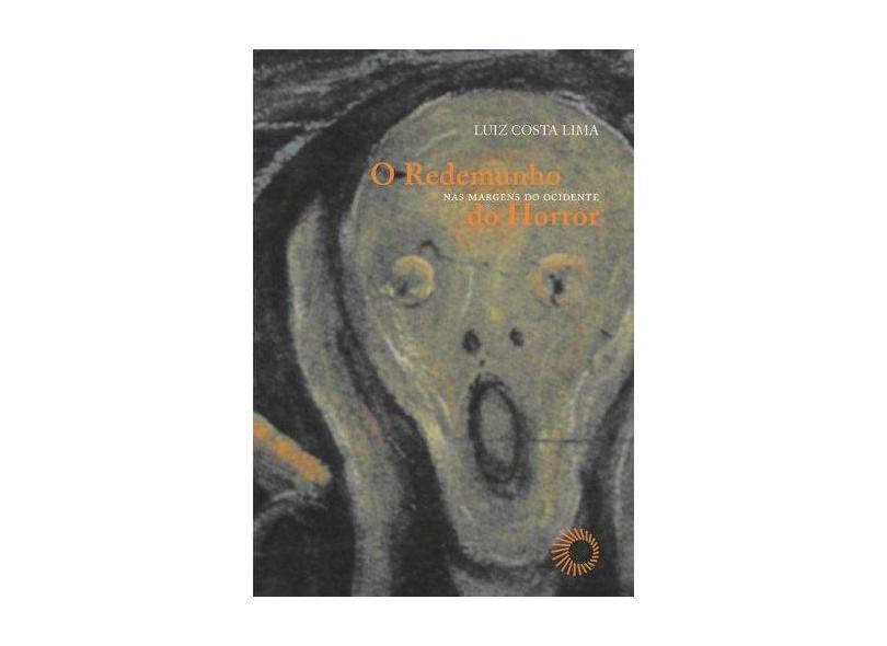 O Redemunho Do Horror - As Margens Do Ocidente - 2ª Ed. - 2011 - Lima, Luiz Costa; Lima, Luiz Costa - 9788527309196