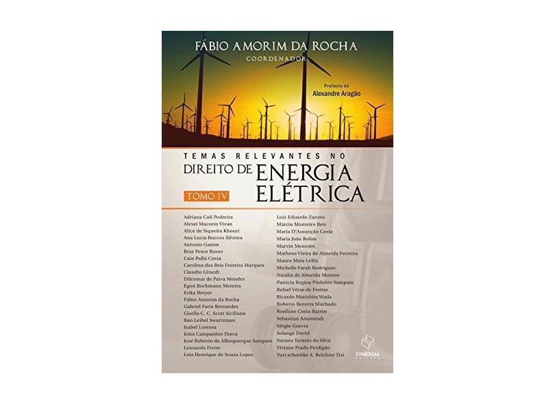 Temas Relevantes No Direito de Energia Elétrica - Tomo IV - Rocha, Fábio Amorim Da - 9788568483169