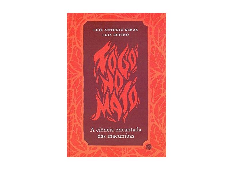 Fogo no Mato - Luiz Antonio Simas - 9788565679763
