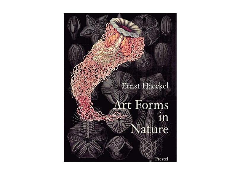 Art Forms in Nature: The Prints of Ernst Haeckel - Ernst Heinrich Philip Haeckel - 9783791319902