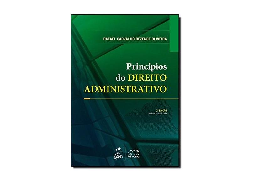 Princípios do Direito Administrativo - 2ª Ed. 2013 - Oliveira, Rafael Carvalho Rezende - 9788530946555