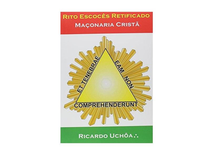 Rito Escocês Retificado - Maçonaria Cristã - Uchôa, Ricardo De S.; - 9788592083854
