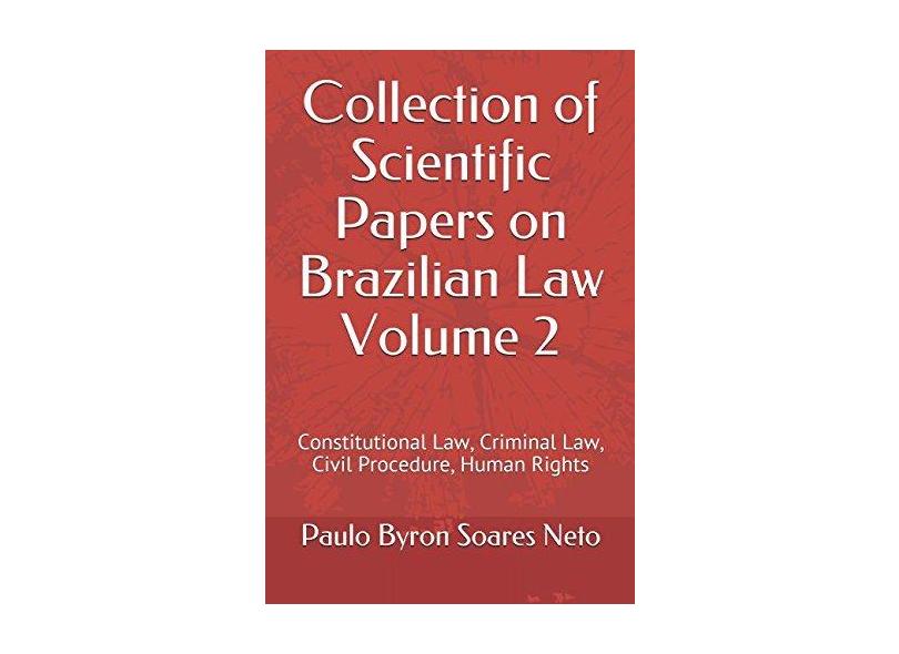 Collection of Scientific Papers on Brazilian Law - Volume 2 - Paulo Byron Oliveira Soares Neto - 9781976803925