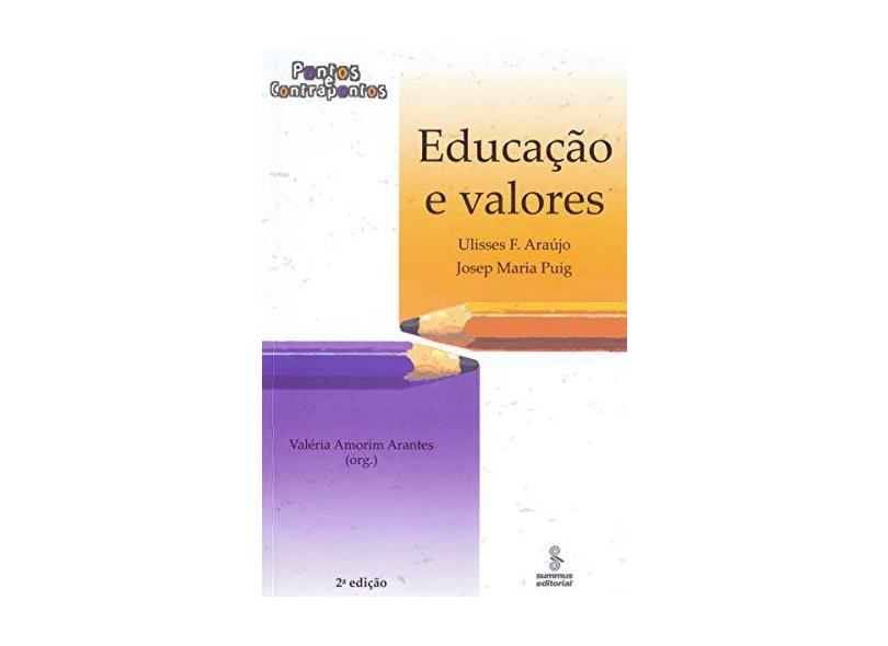 Educação e Valores - Pontos e Contrapontos - Arantes, Valéria Amorim - 9788532303356