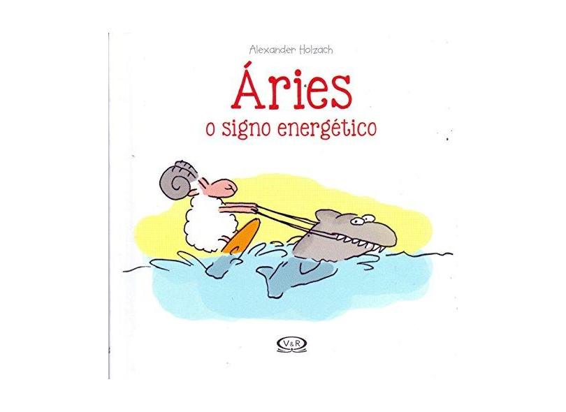 Áries - O Signo Energético - Holzach, Alexander - 9788550701097