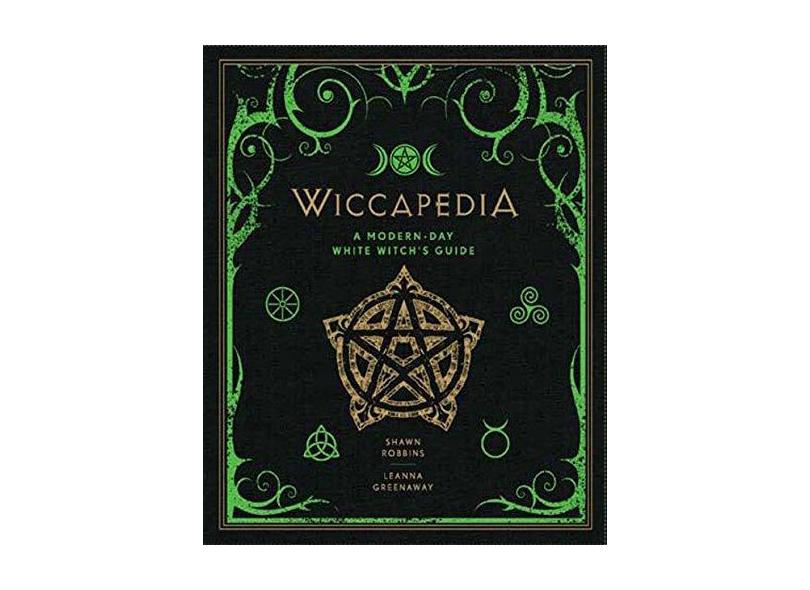 Wiccapedia: A Modern-Day White Witch's Guide - Shawn Robbins - 9781454913740