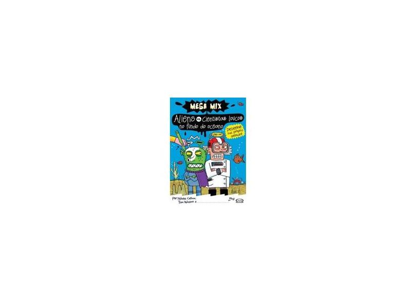 Aliens Vs. Cientistas Loucos no Fundo do Oceano - Tim Wesson, Nikalas Catlow - 9788576836926
