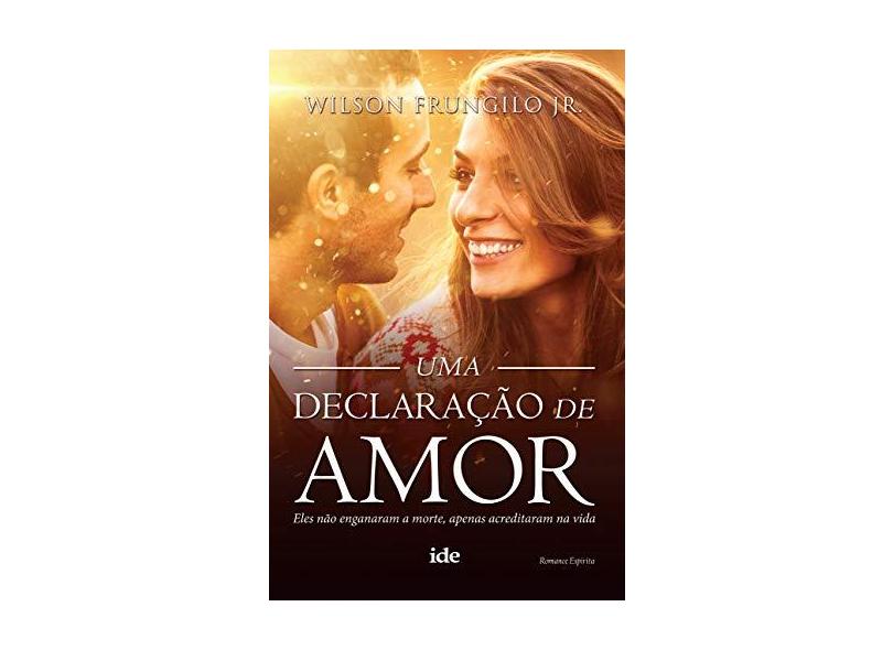 Uma Declaração de Amor - Junior, Wilson Frungilo - 9788573416176