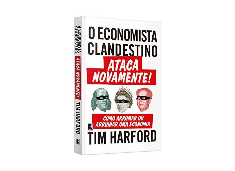 Economista Clandestino Ataca Novamente!, O - Tim Harford - 9788501107718