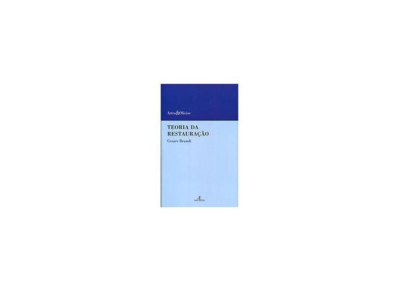 Teoria Da Restauração - Cesare Brandi - 9788574806310