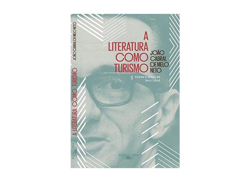 A Literatura Como Turismo - João Cabral De Melo Neto - 9788556520210