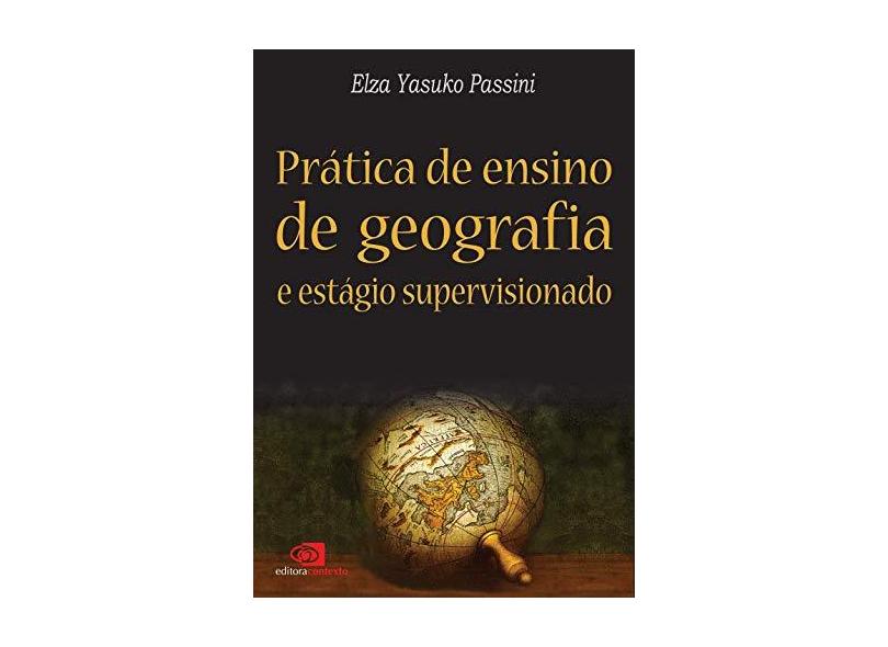 Prática de Ensino de Geografia e Estágio Supervisionado - Sandra T. Malysz, Romão Passini, Elza Passini - 9788572443807