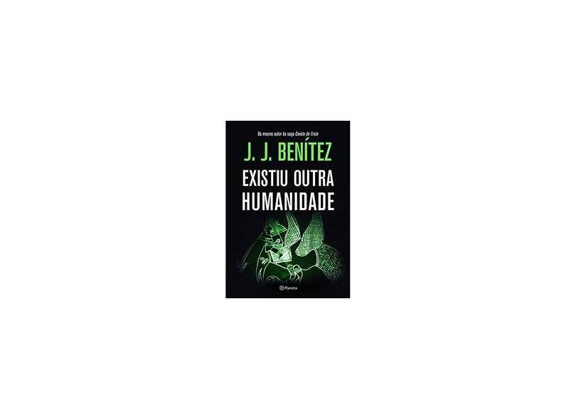 Livro Existiu Outra Humanidade de J J Benitez