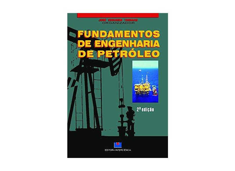 Fundamentos de Engenharia de Petróleo - 2ª Ed. 2004 - Thomas, José Eduardo - 9788571930995
