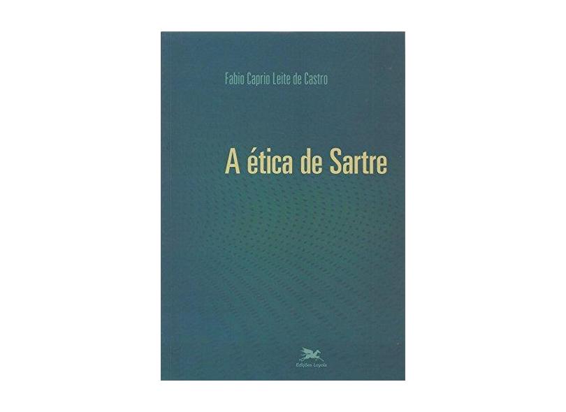 A Ética de Sartre - Fabio Caprio Leite Castro - 9788515044030