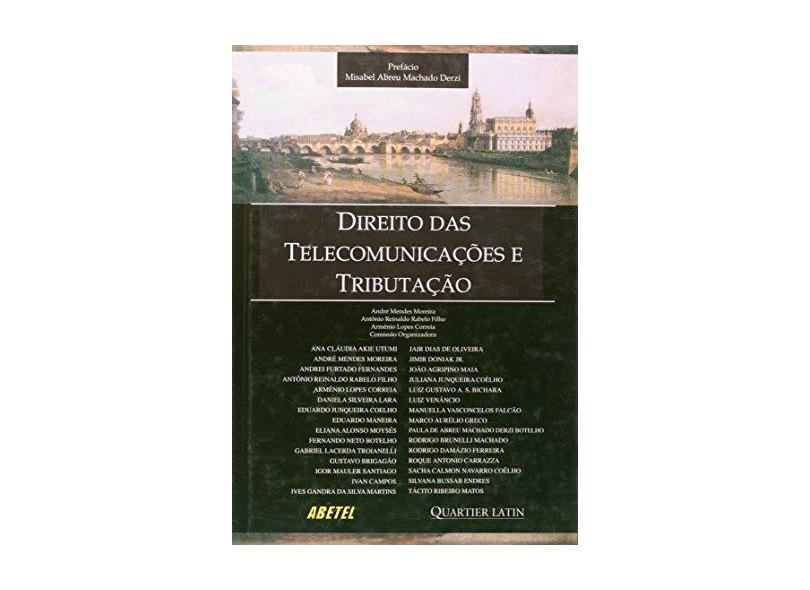 Direito das Telecomunicações e Tributação - Filho, Antonio Reinaldo Rebelo; Correia, Armênio Lopes; Autores; Moreira, André Mendes - 9788576741930