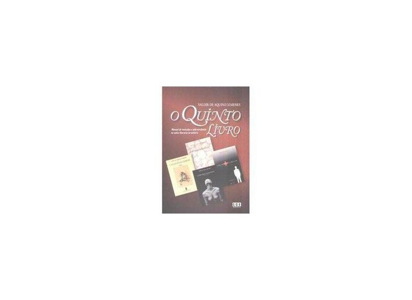O Quinto Livro - Manual de Inclusão e Sobrevivência na Selva Literária Brasileira - Ximenes, Valdir De Aquino - 9788572382847