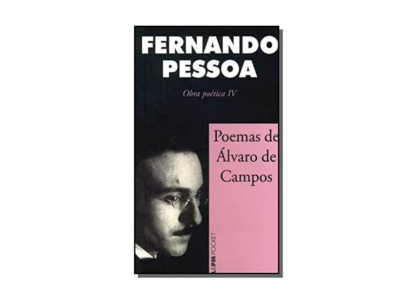 Poemas de Álvaro de Campos - Obra Poética IV - Col. L&pm Pocket - Pessoa, Fernando - 9788525415929