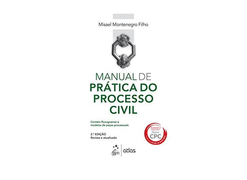 Manual de Prática do Processo Civil - 2ª Ed. 2016 - Montenegro Filho, Misael - 9788597004274