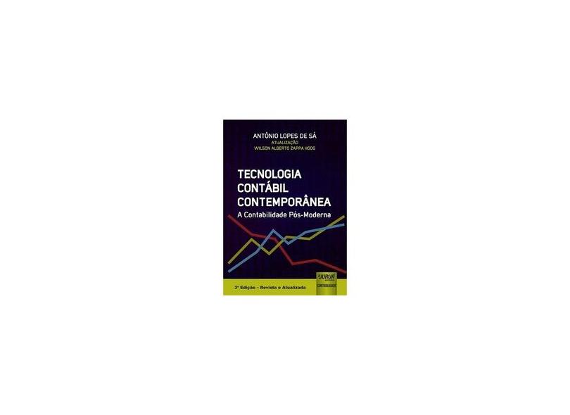 Tecnologia Contábil Contemporânea: A Contabilidade Pós-moderna - Antonio Lopes De S&#225; - 9788536270548