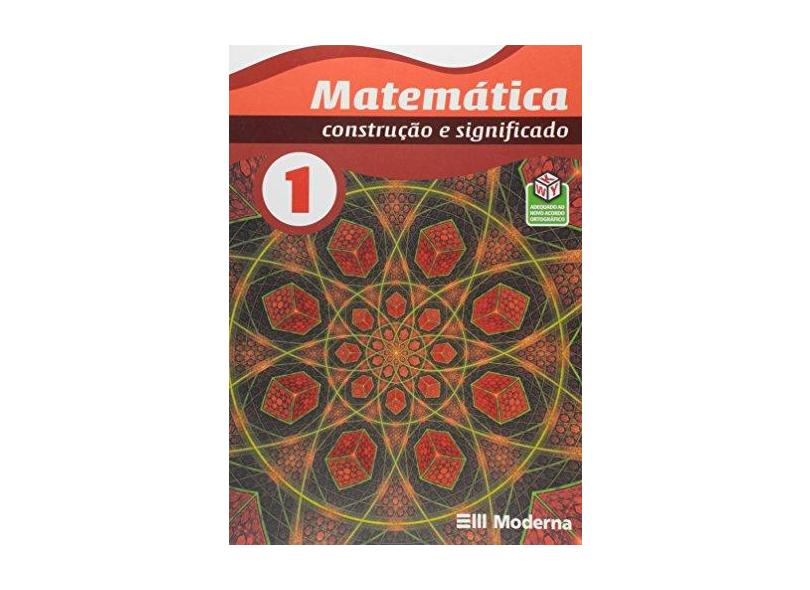 Matemática - Construção e Significado - Vol. 1 - 1º Ano - Editora Moderna - 9788516060756