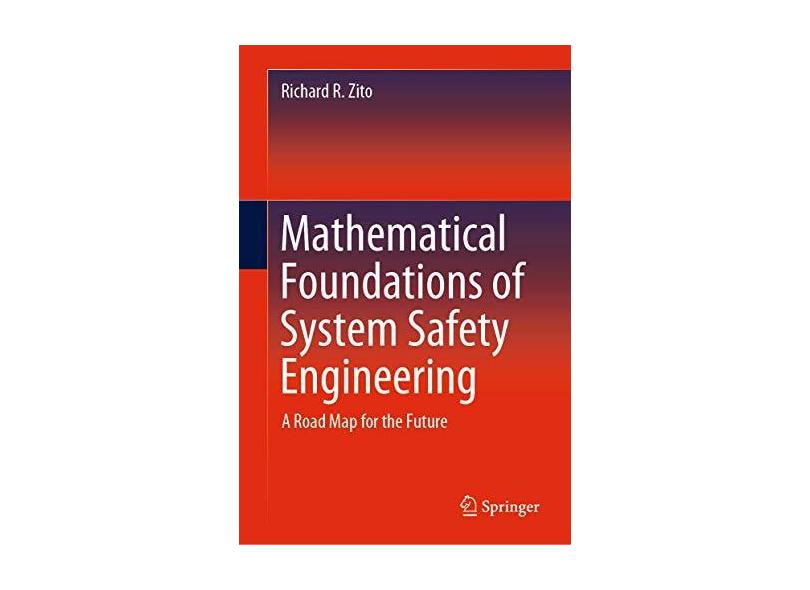 Mathematical Foundations of System Safety Engineering: A Road Map for ...