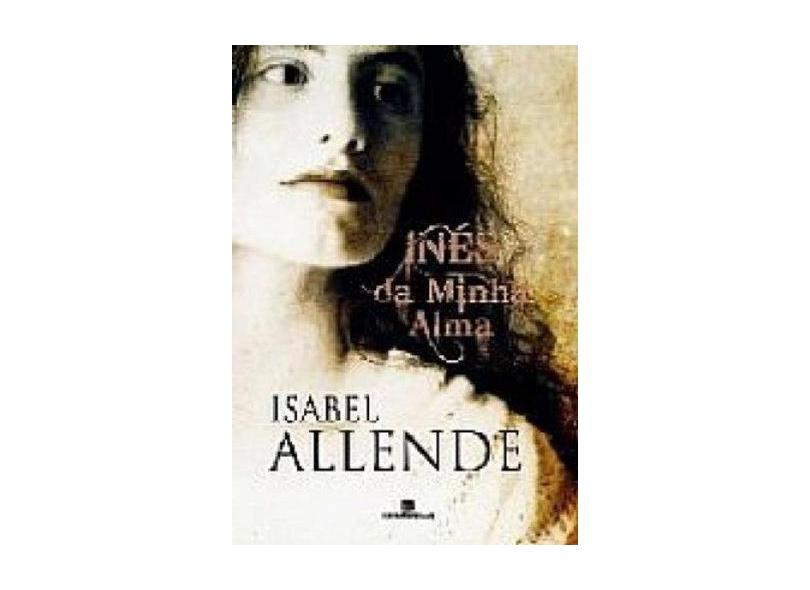 Inés da Minha Alma - Allende, Isabel - 9788528612844