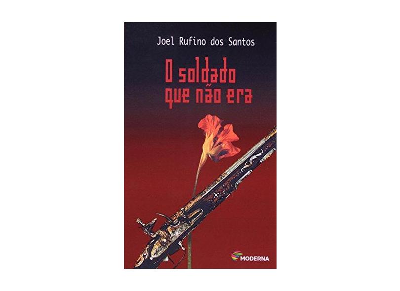O Soldado que Não Era - Col. Veredas - 2ª Edição 2003 - Santos, Joel Rufino Dos - 9788516036201