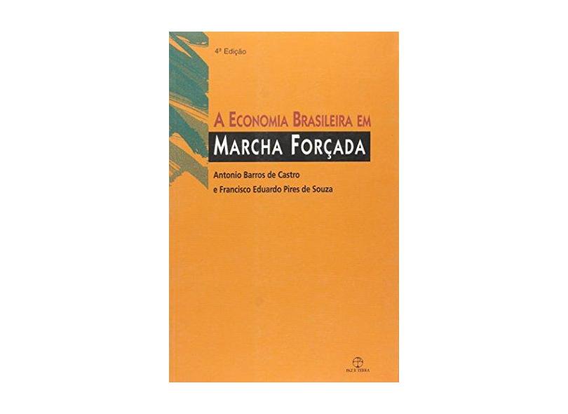 A Economia Brasileira em Marcha Forçada - Castro,antonio Barros - 9788521906919