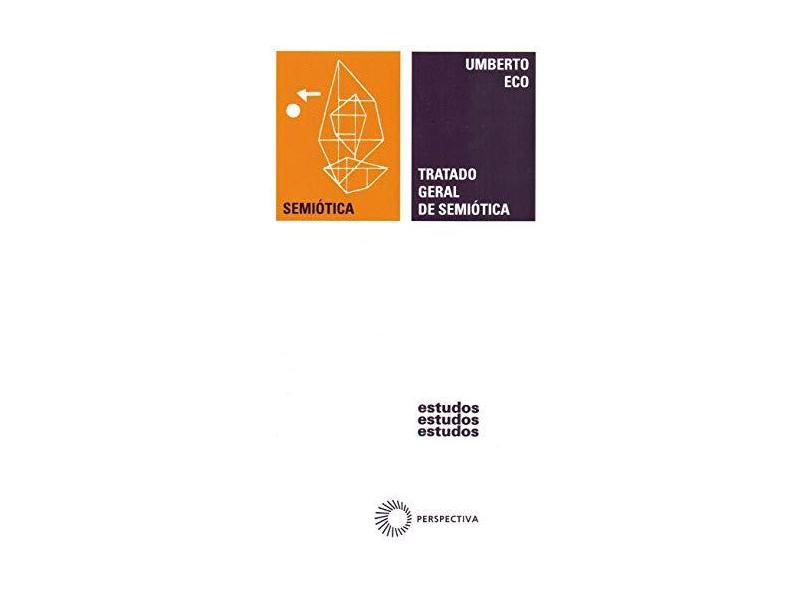 Tratado Geral de Semiótica - Col. Estudos 73 - Eco, Umberto - 9788527301206