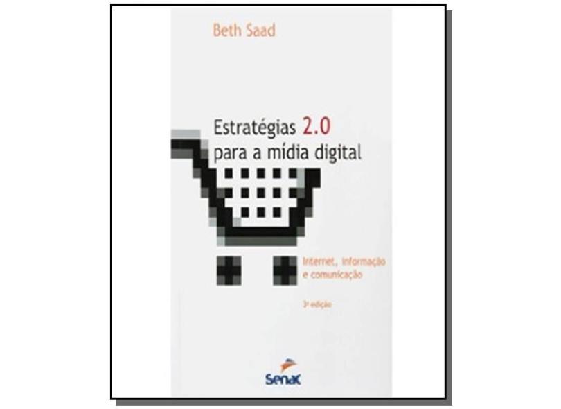 Estratégias 2.0 Para a Mídia Digital - Internet, Informação e Comunicação - 3ª Ed. 2012 - Saad, Beth - 9788539602476