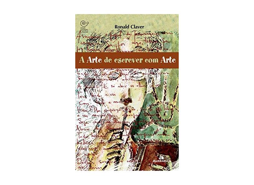 A Arte de Escrever com Arte - Col. Formação Humana na Escola - Vol. 5 - Camargos, Ronald Claver - 9788575262139