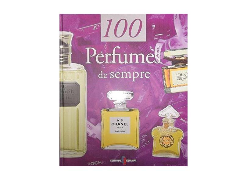 100 Perfumes de Sempre - Girard-lagorce, Sylvie; - 9789723322767