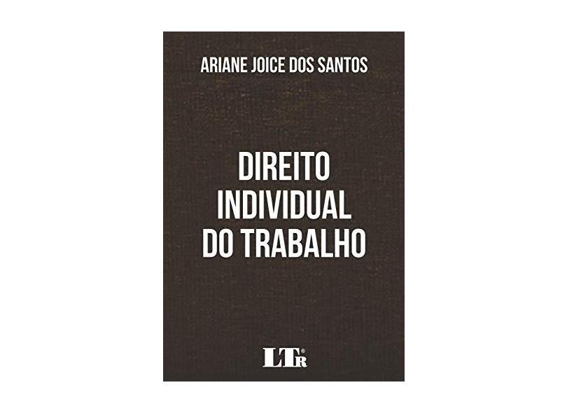 Direito Individual Do Trabalho - Joice Dos Santos,ariane - 9788536196206