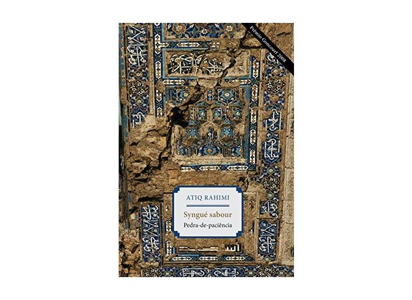 Syngué Sabour - Pedra-de-paciência - Rahimi, Atiq - 9788574481531